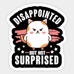 Sarcasm Funny Disappointed not Surprised Sticker